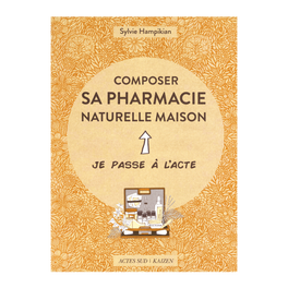 Livre - Actes Sud / Je passe à l'acte Composer sa pharmacie Naturelle maison